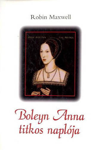 Robin Maxwell: Boleyn Anna titkos naplója Antikvár