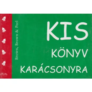 H. Jackson Brown - Kis ​könyv karácsonyra -  400 ötlet és baráti jó tanács receptekkel tarkítva