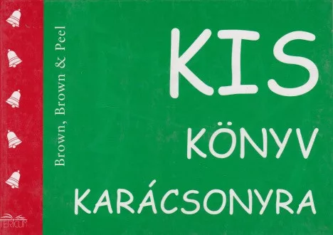 H. Jackson Brown - Kis ​könyv karácsonyra -  400 ötlet és baráti jó tanács receptekkel tarkítva