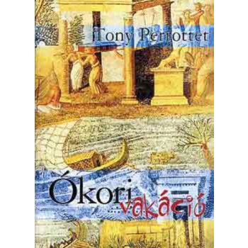 Tony Perrottet: Ókori vakáció
