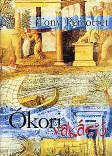 Tony Perrottet: Ókori vakáció