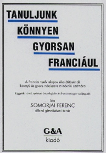Somorjai Ferenc: Tanuljunk ​könnyen gyorsan franciául! antikvár