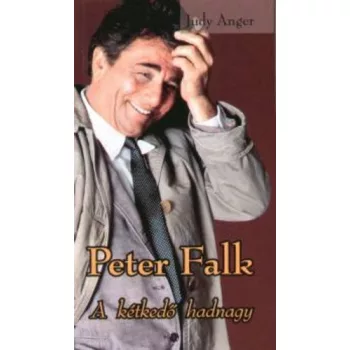 Judy Anger: Peter Falk A kétkedő hadnagy Antikvár