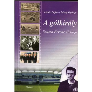   Lázár Lajos · Lévay György: A gólkirály Jó állapotú szépséghibás