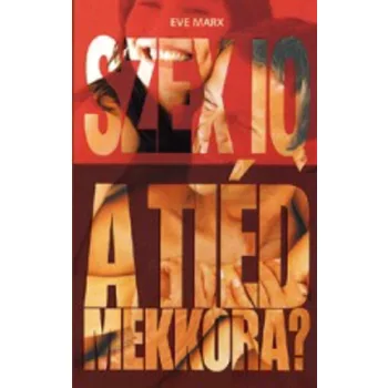 Eve Marx: Szex IQ – a tiéd mekkora?