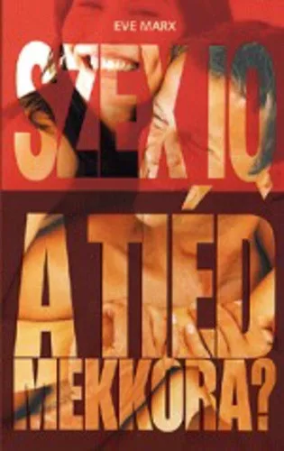 Eve Marx: Szex IQ – a tiéd mekkora?