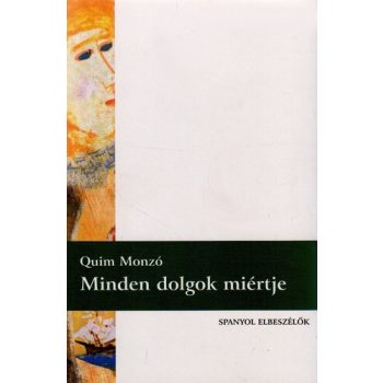   Quim Monzó: Minden dolgok miértje Jó állapotú szépséghibás