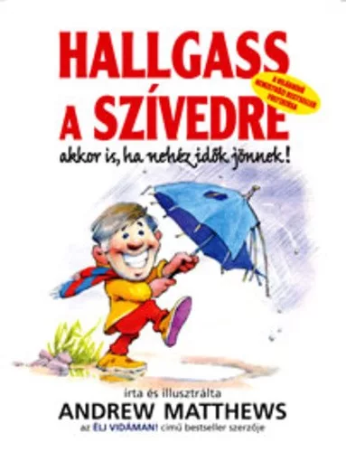 Andrew Matthews: Hallgass ​a szívedre akkor is, ha nehéz idők jönnek! 