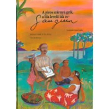   Eva Adami · Bérénice Capatti: A ​piros  szárnyú gyík, a lila levelű fák és Gauguin 