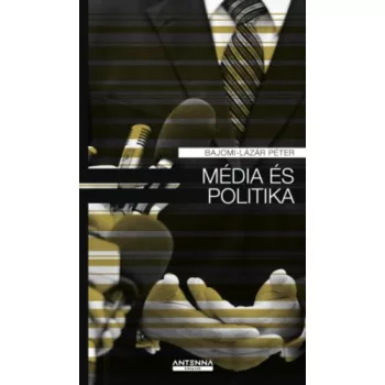 Bajomi-Lázár Péter: Média ​és politika