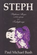   Paul Michael Bush - Steph - Stephenie Meyer csodálatos ifjúsága és a Twilight saga