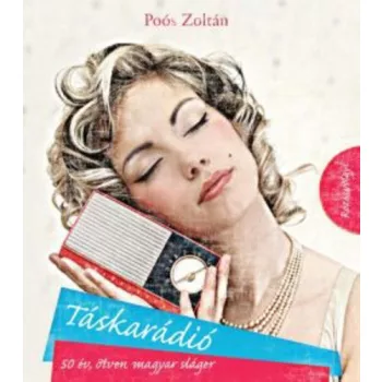   Poós Zoltán: Táskarádió – 50 év, ötven magyar sláger