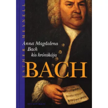   Esther Meynell: Anna ​Magdalena Bach kis krónikája Antikvár