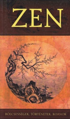 Szántai Zsolt - Zen -  Bölcsességek, történetek, koanok - Antikvár