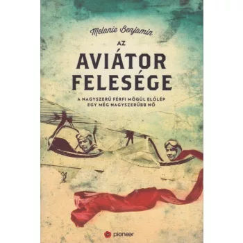 Melanie Benjamin - Az ​aviátor felesége