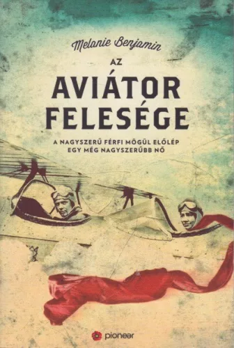 Melanie Benjamin - Az ​aviátor felesége