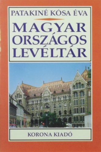 Patakiné Kósa Éva: Magyar Országos Levéltár