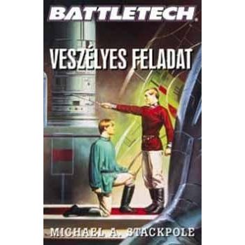   Michael A. Stackpole: Veszélyes feladat - Battletech Antikvár