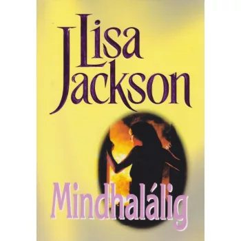 Lisa Jackson - Mindhalálig - Jó állapotú antikvár