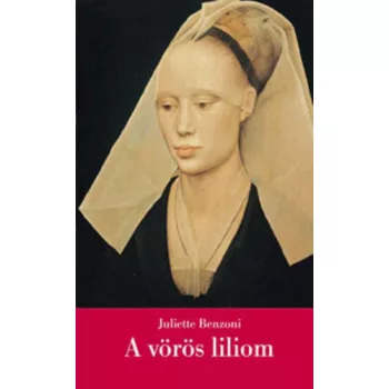 Juliette Benzoni: A vörös liliom