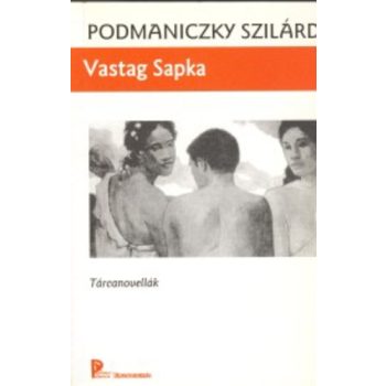 Podmaniczky Szilárd: Vastag sapka Antikvár