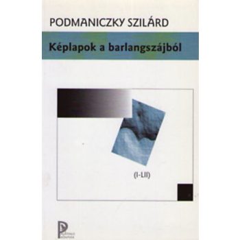 Podmaniczky Szilárd: Képlapok a barlangszájból Antikvár