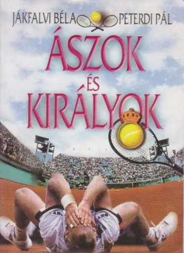 Jákfalvi Béla , Peterdi Pál - Ászok ​és királyok - Jó állapotú antikvár