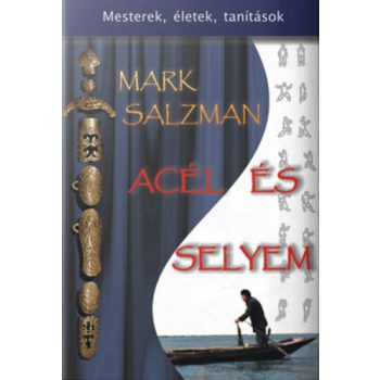 Mark Salzman: Acél és selyem