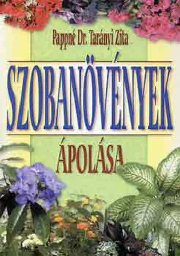 Pappné Tarányi Zita: Szobanövények ápolása Szépséghibás 
