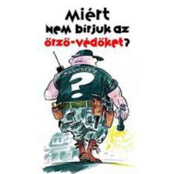 Miért nem bírjuk az örző-védőket? 