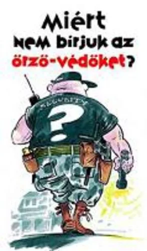 Miért nem bírjuk az örző-védőket? 