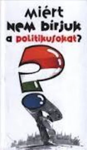 Miért nem bírjuk a politikusokat? Antikvár