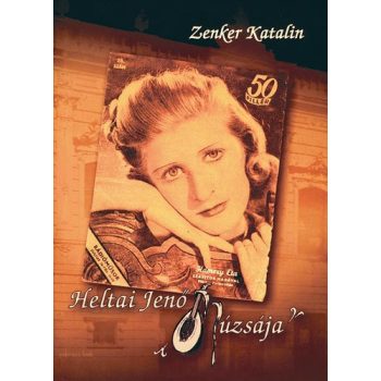 Zenker Katalin: Heltai Jenő Múzsája Antikvár