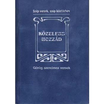Közelebb hozzád - Görög szerelmes versek