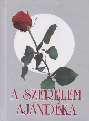 Gótfalvai G. Pál (szerk.) - A ​szerelem ajándéka