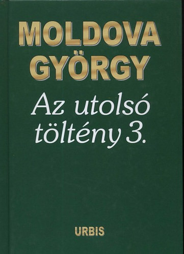 Moldova György - Az ​utolsó töltény 3.