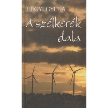 Hegyi Gyula - A szélkerék dala