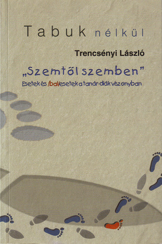 Trencsényi László: „Szemtől szemben” – Esetek és balesetek a tanár-diák viszonyban ANTIKVÁR