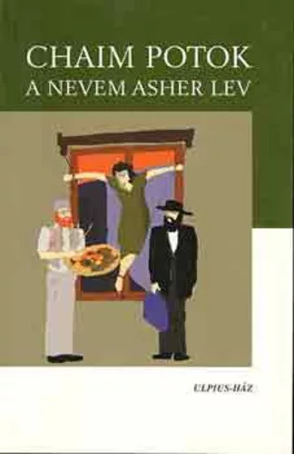 Chaim Potok: Asher ​Lev öröksége Jó állapotú szépséghibás