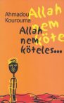 Ahmadou Kourouma - Allah ​nem köteles…