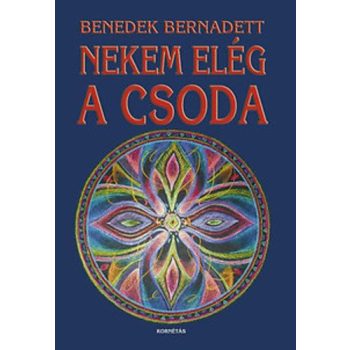   Benedek Bernadett: Nekem elég a csoda Jó állapotú szépséghibás