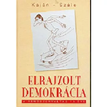   Kaján Tibor · Szále László: Elrajzolt demokrácia Jó állapotú szépséghibás