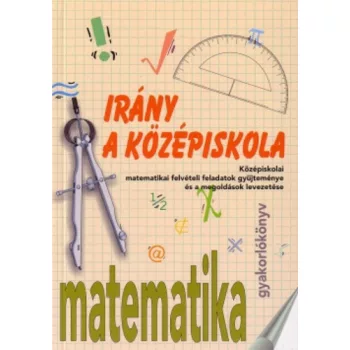   Kassainé Málnási Ágnes (szerk.): Irány a középiskola! – matematika Szépséghibás sárgult lapélek