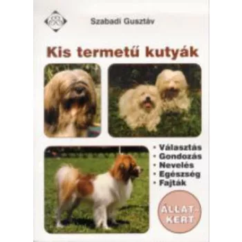   Szabadi Gusztáv: Kis termetű kutyák Jó állapotú szépséghibás