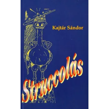 Kajtár Sándor: Struccolás Jó állapotú szépséghibás 