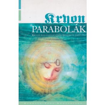 Lee Carroll - Parabolák (Kryon égi-csatornából érkezett tanítása 9.)