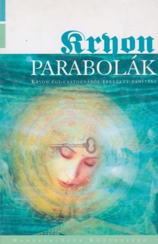 Lee Carroll - Parabolák (Kryon égi-csatornából érkezett tanítása 9.)