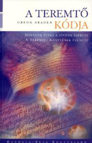 Gregg Braden: A teremtő kódja JÓ ÁLLAPOTÚ KÖNYVRITKASÁG