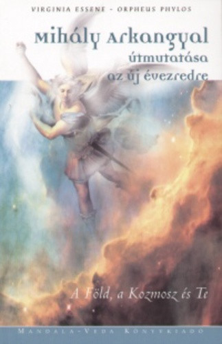 Virginia Essene · Orpheus Phylos: Mihály Arkangyal útmutatása az új évezredre Jó állapotú antikvár
