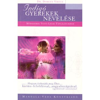   Doreen Virtue: Indigó gyerekek nevelése - Módszerek testi-lelki táplálásukhoz